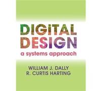 Digital Design: A Systems Approach (Hardcover) William J Stanford University Dally, Harting California , California R Curtis Stanford University (Auteur)