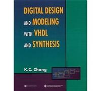 Digital Design and Modeling with VHDL and Synthesis by K. C. Chang K. C. Chang (Auteur)