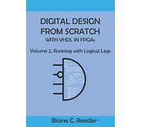 Digital Design from Scratch with VHDL in FPGAs: Volume 2, Running with Logical Legs