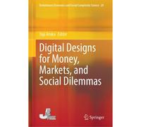 Digital Designs For Money, Markets, And Social Dilemmas