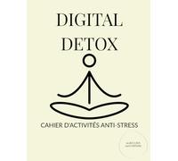 Digital Detox: Cahier d'Activités Anti-Stress pour Adultes : 60 Jeux Zen (Mots Mêlés, Sudoku, Labyrinthes) pour Déconnecter des Écrans et Lâcher Prise
