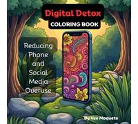 DIGITAL DETOX Coloring Book: Mindful Coloring to Reduce Phone and Social Media Overuse