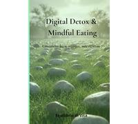 Digital Detox & Mindful Eating: Comment bien manger, mieux vivre