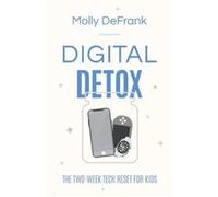 Digital Detox The TwoWeek Tech Reset for Kids by Molly Defrank Molly Defrank (Auteur)