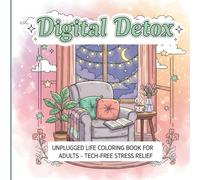 Digital Detox: Unplugged Life Coloring Book for Adults - Tech-Free Stress Relief