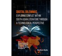Digital Dilemmas: Exploring Conflict within South Asian Literature through a Technological Perspective