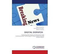 DIGITAL DISPATCH:: Evaluating the Impact of Information and Communication Technology on News Gathering and Dissemination