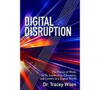 Digital Disruption: The Future of Work, Skills, Leadership, Education, and Careers in a Digital World - [Version Originale] Inconnu (Auteur)