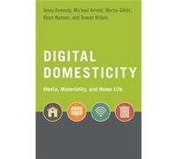 Digital Domesticity - Wilken Rowan Associate Professor Media and Communication Associate Professor Media and Communication RMIT University - Oxford Univer Wilken Rowan Associate Professor Media and Co