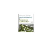 Digital Drawing For Landscape Architecture - Contemporary Techniques And Tools For Digital Representation In Site Design 2e