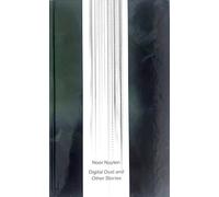 Digital Dust and Other Stories. Noor Nuyten