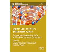 Digital Education for a Sustainable Future: Technological Integration, SDGs, and Empowering Future Generations