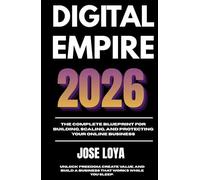 Digital Empire 2026: The Complete Blueprint for Building, Scaling, and Protecting Your Online Business