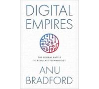 Digital Empires: The Global Battle to Regulate Technology
