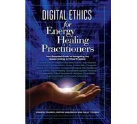 Digital Ethics for Energy Healing Practitioners
