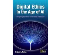 Digital Ethics in the Age of AI: Navigating the ethical frontier today and beyond