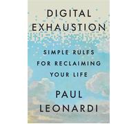 Digital Exhaustion Simple Rules for Reclaiming Your Life - Paul Leonardi - Ebury Digital - ebook (ePub) - Livre