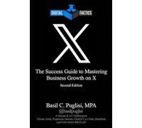 Digital Factics X: The Success Guide to Mastering Business Growth on X