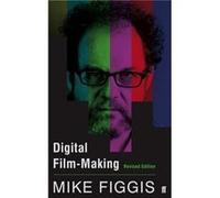Digital Film-Making Revised Edition (Paperback) Mike Figgis, (Auteur)