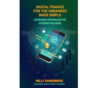 Digital Finance for the Unbanked Made Simple: Leveraging Technology for Economic Inclusion