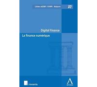 Digital finance / la finance numérique Sous la direction de hilde daems, inez de meuleneere, catherine houssa, nathalie - Collectif - Anthemis - broché - Etude