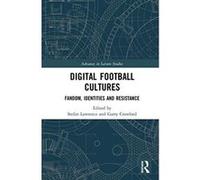 Digital Football Cultures: Fandom, Identities and Resistance (Advances in Leisure Studies) - [Version Originale] Inconnu (Auteur)