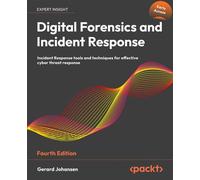 Digital Forensics and Incident Response Incident Response tools and techniques for effective cyber threat response - Gerard Johansen - Packt Publishing - ebook (ePub) - Livre