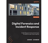 Digital Forensics and Incident Response: Incident response tools and techniques for effective cyber threat response