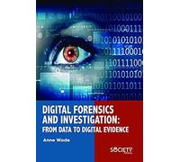 Digital Forensics And Investigation: From Data To Digital Evidence