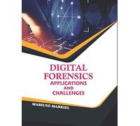 Digital Forensics: Applications and Challenges
