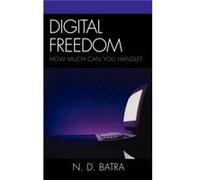 Digital Freedom by Narain D. Batra N.D. Batra (Auteur)