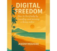 Digital Freedom: Live and Travel While Earning a Living Online