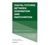 Digital Futures Between Domination and Participation