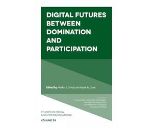 Digital Futures Between Domination and Participation