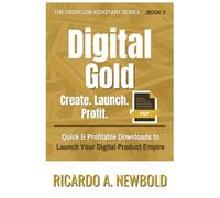 Digital Gold: Quick & Profitable Downloads to Launch Your Digital Product Empire