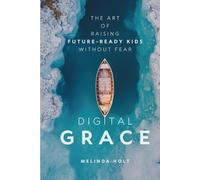 Digital Grace: The Art of Raising Future-Ready Kids Without Fear