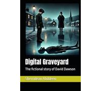 Digital Graveyard: The fictional story of David Dawson