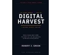 Digital Harvest: A Techno-Thriller of Surveillance, Betrayal, and the War No One Sees Coming