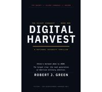 Digital Harvest: A Techno-Thriller of Surveillance, Betrayal, and the War No One Sees Coming