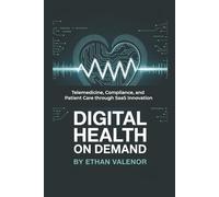 Digital Health on Demand: Telemedicine, Compliance, and Patient Care through SaaS Innovation