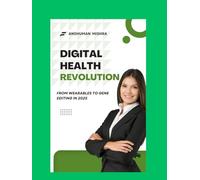 Digital health revolution: From wearables to gene editing in 2025