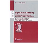 Digital Human Modeling. Applications In Health, Safety, Ergonomics, And Risk Management