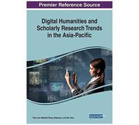 Digital Humanities And Scholarly Research Trends In The Asia-Pacific