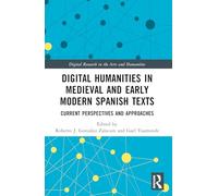 Digital Humanities in Medieval and Early Modern Spanish Texts: Current Perspectives and Approaches