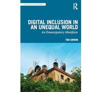 Digital Inclusion in an Unequal World: An Emancipatory Manifesto