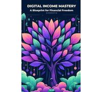 Digital Income Mastery: A Blueprint for Financial Freedom