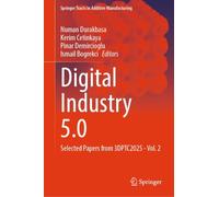 Digital Industry 5.0: Selected Papers from 3DPTC2025 - Vol. 2
