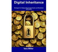 Digital Inheritance: Strategies for Safeguarding Crypto Assets and Blockchain Information