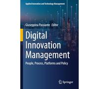 Digital Innovation Management: People, Process, Platforms and Policy