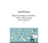 Digital & intelligence artificielle : outils à valeur ajoutée pour l'acheteur ? - Ingrid Kobengue - Du Pantheon Eds - broché - Etude